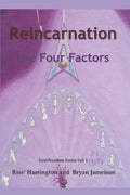 Reincarnation - The Four Factors: Four New Ways of Looking At Reincarnation - Paperback