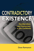 Contradictory Existence: Neoliberalism and Democracy in the Caribbean - Paperback