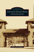 Chicago's South Shore Country Club - Hardcover