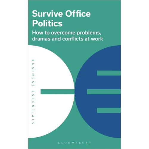 Survive Office Politics: How to Overcome Problems, Dramas and Conflicts at Work - Paperback