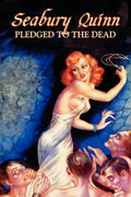 Pledged to the Dead by Seabury Quinn, Fiction, Fantasy, Horror - Paperback