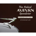 The Naked Auburn Speedster: An Auburn Family Legacy - Hardcover