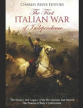 The First Italian War of Independence: The History and Legacy of the Revolutions that Started the Process of Italy's Unification - Paperback