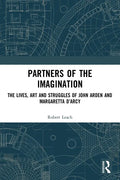 Partners of the Imagination: The Lives, Art and Struggles of John Arden and Margaretta d'Arcy - Paperback