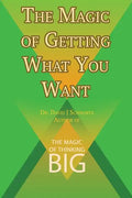 The Magic of Getting What You Want by David J. Schwartz author of The Magic of Thinking Big - Paperback