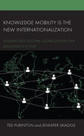 Knowledge Mobility is the New Internationalization: Guiding Educational Globalization One Educator at a Time - Hardcover