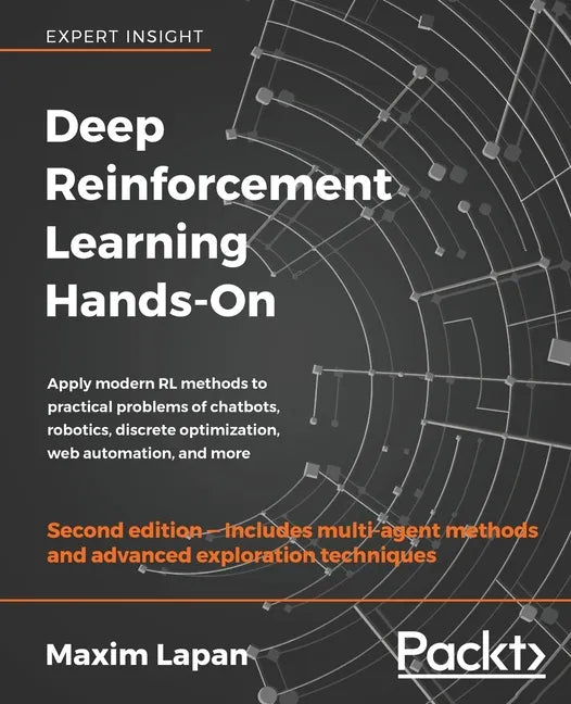 Deep Reinforcement Learning Hands-On - Second Edition: Apply modern RL methods to practical problems of chatbots, robotics, discrete optimization, web - Paperback