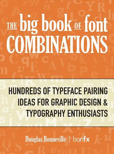The Big Book of Font Combinations: Hundreds of Typeface Pairing Ideas for Graphic Design & Typography Enthusiasts - Hardcover