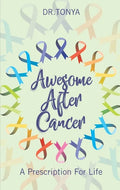 Awesome After Cancer: A Prescription for Life - Paperback