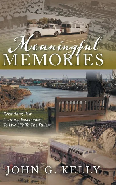Meaningful Memories: Rekindling Past Learning Experiences to Live Life to the Fullest - Hardcover