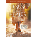 Jesus is Your Healer: The Power of His Sacrifice Both to Save and to Heal - Paperback