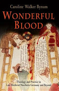 Wonderful Blood: Theology and Practice in Late Medieval Northern Germany and Beyond - Paperback
