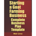 Starting a Goat Farming Business: Complete Business Plan Template - Paperback