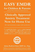 Easy Emdr for Children and Parents: The World's No.1 Clinically Approved Anxiety Therapy & Ptsd Treatment Now Available for Home Use for Everyone Ever - Paperback