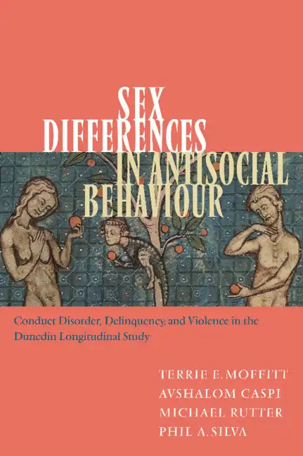 Sex Differences in Antisocial Behaviour: Conduct Disorder, Delinquency, and Violence in the Dunedin Longitudinal Study - Hardcover