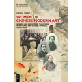 Women of Chinese Modern Art: Gender and Reforming Traditions in National and Global Spheres, 1900s-1930s - Hardcover