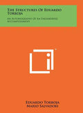 The Structures Of Eduardo Torroja: An Autobiography Of An Engineering Accomplishment - Hardcover