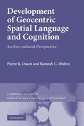 Development of Geocentric Spatial Language and Cognition: An Eco-Cultural Perspective. Pierre R. Dasen, Ramesh C. Mishra - Paperback