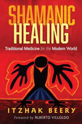 Shamanic Healing: Traditional Medicine for the Modern World - Paperback