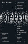 Ripped: How the Wired Generation Revolutionized Music - Paperback