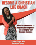 Become a Christian Life Coach: A Practical Handbook to Acquire Coaching Skills and Setting up Your Kingdom Business - Paperback