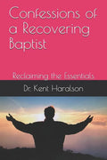 Confessions of a Recovering Baptist: Reclaiming the Essentials - Paperback