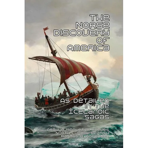 The Norse Discovery of America: As Detailed in the Icelandic Sagas - Paperback