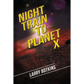 Night Train to Planet X - Hardcover