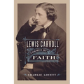 Lewis Carroll: Formed by Faith - Hardcover