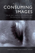 Consuming Images: Film Art and the American Television Commercial - Paperback