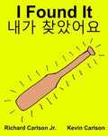 I Found It: Children's Picture Book English-Korean (Bilingual Edition) (www.rich.center) - Paperback