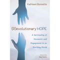 (R)Evolutionary Hope: A Spirituality of Encounter and Engagement in an Evolving World - Paperback