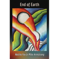 End of Earth: A Collaboration of Poetry and Painting - Paperback