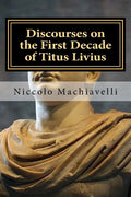 Discourses on the First Decade of Titus Livius: Niccolo Machiavelli - Paperback