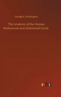 The Anatomy of the Human Peritoneum and Abdominal Cavity - Hardcover