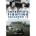 Intrepid's Fighting Squadron 18: Flying High with Harris' Hellcats - Hardcover