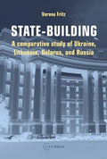 State-building: A Comparative Study of Ukraine, Lithuania, Belarus, and Russia - Paperback