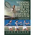 Winning Tennis with the Tactical Point Control System: How to Win Tennis Points Against Any Opponent - Paperback
