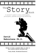 The Story Book: A writers' guide to story development, principles, problem solving and marketing - Paperback