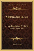 Nostradamus Speaks: A New Translation an Up-To-Date Interpretation - Paperback