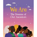 We Are the Dreams of Our Ancestors - Hardcover