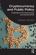 Cryptocurrency and Public Policy: Implications for Democracy and Governance - Paperback