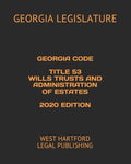 Georgia Code Title 53 Wills Trusts and Administration of Estates 2020 Edition: West Hartford Legal Publishing - Paperback
