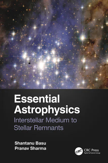 Essential Astrophysics: Interstellar Medium to Stellar Remnants - Paperback