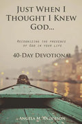 Just When I Thought I Knew God...: Recognizing the Presence of God in Your Life - Paperback