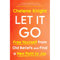 Let It Go: Free Yourself from Old Beliefs and Find a New Path to Joy - Hardcover