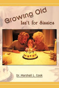 Growing Old Isn't for Sissies - Paperback