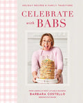 Celebrate with Babs: Holiday Recipes & Family Traditions - Hardcover
