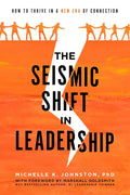The Seismic Shift in Leadership: How to Thrive in a New Era of Connection - Hardcover