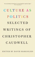 Culture as Politics: Selected Writings of Christopher Caudwell - Paperback